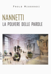 Nannetti. La polvere delle parole