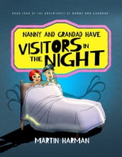 Nanny & Grandad Have Visitors in the Night: The Adventures of Nanny and Grandad