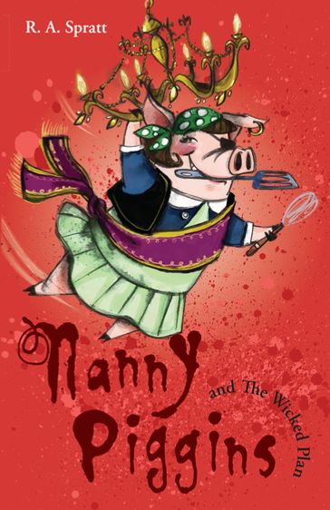 Nanny Piggins And The Wicked Plan 2 - R.A. Spratt
