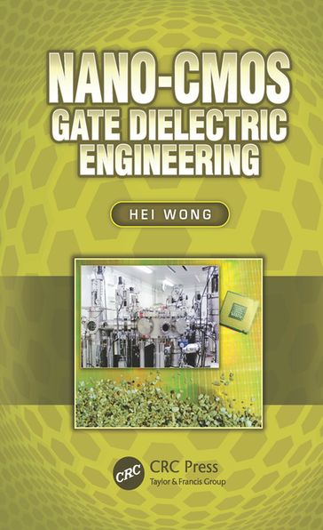 Nano-CMOS Gate Dielectric Engineering - Hei Wong