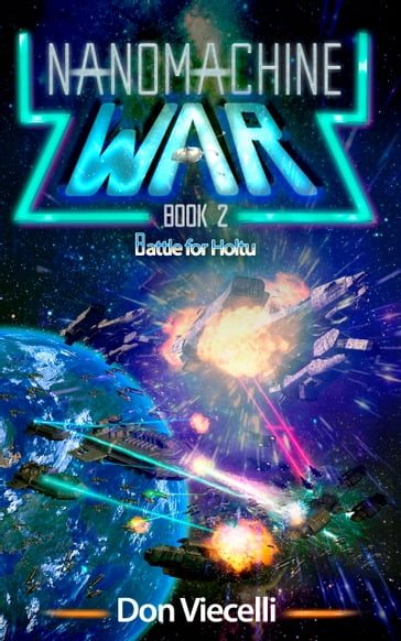 Nanomachine War: Book 2, Battle For Holtu - Don Viecelli