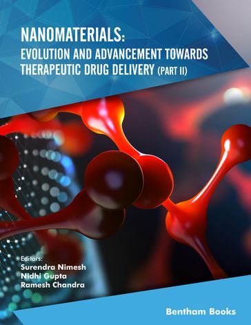 Nanomaterials: Evolution and Advancement towards Therapeutic Drug Delivery (Part II) - Surendra Nimesh - Nidhi Gupta - Ramesh Chandra