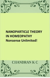 Nanoparticle Theory in Homeopathy: Nonsense Unlimited