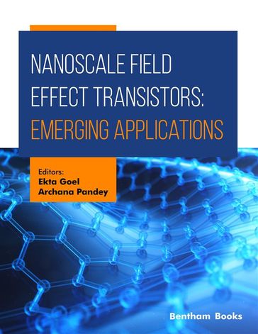 Nanoscale Field Effect Transistors: Emerging Applications - Ekta Goel - Archana Pandey