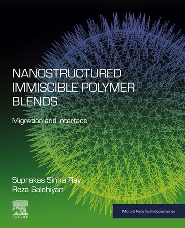 Nanostructured Immiscible Polymer Blends - Reza Salehiyan - Suprakas Sinha Ray