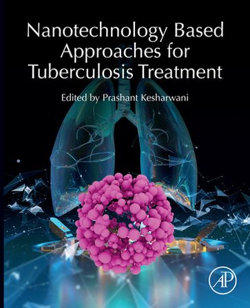 Nanotechnology Based Approaches for Tuberculosis Treatment - Elsevier Science