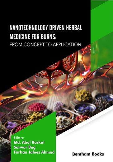 Nanotechnology Driven Herbal Medicine for Burns: From Concept to Application - Md. Abul Barkat - Sarwar Beg - Farhan Jalees Ahmad
