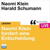 Naomi Klein fordert eine Entscheidung - lit.COLOGNE live (ungekürzt)