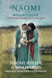Naomi and the Widows  Club: A Safe Strong Place after the Loss of a Spouse