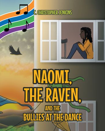 Naomi, the Raven, and the Bullies at the Dance - C. Christopher Jenkins