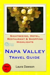 Napa Valley, California Travel Guide - Sightseeing, Hotel, Restaurant & Shopping Highlights (Illustrated)