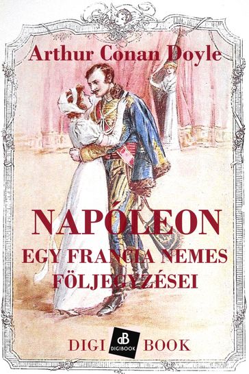 Napóleon. Egy francia nemes följegyzései - Arthur Conan Doyle