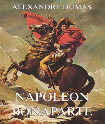 Napoeon Bonaparte - Alexandre Dumas