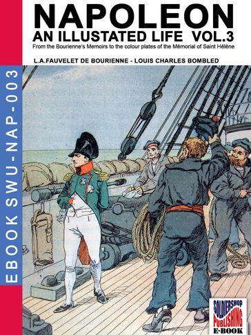 Napoleon - An illustrated life Vol. 3 - Louis Antoine Fauvelet De Bourrienne - Louis Charles Bombled