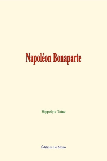 Napoléon Bonaparte - Hippolyte Taine