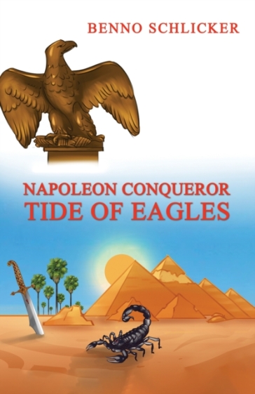Napoleon Conqueror: Tide of Eagles - Benno Schlicker
