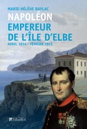 Napoléon. Empereur de l île d Elbe