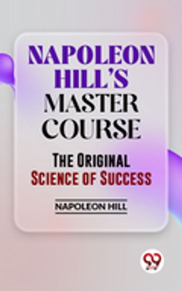 Napoleon Hill'S Master Course The Original Science Of Success - Napoleon Hill