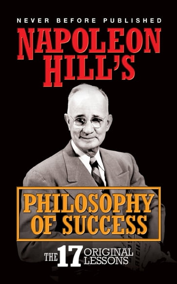 Napoleon Hill's Philosophy of Success - Napoleon Hill