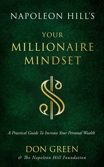 Napoleon Hill's Your Millionaire Mindset - Don Green - Napoleon Hill Foundation