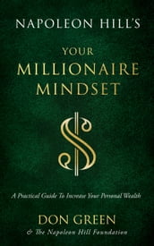 Napoleon Hill s Your Millionaire Mindset