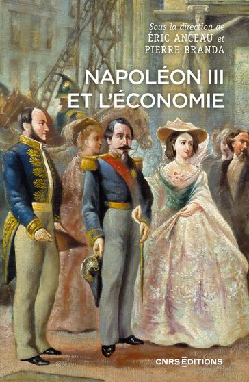 Napoléon III et l'économie - Pierre Branda - Eric Anceau