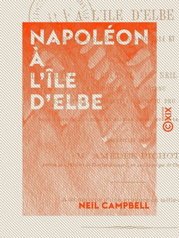Napoléon à l'île d'Elbe - Chronique des événements de 1814 et 1815 - Amédée Pichot - Neil Campbell