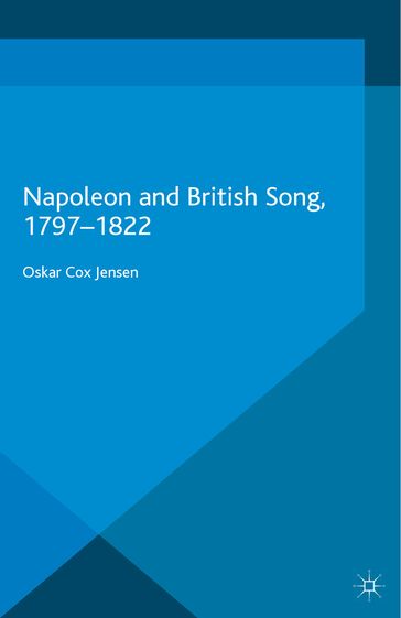 Napoleon and British Song, 1797-1822 - Oskar Cox Jensen