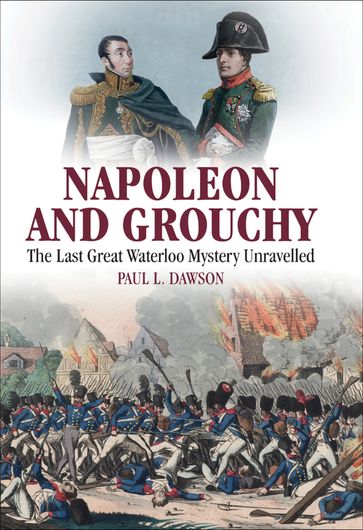 Napoleon and Grouchy - Paul L. Dawson