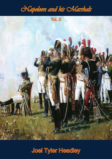 Napoleon and his Marshals - Vol II - Joel Tyler Headley