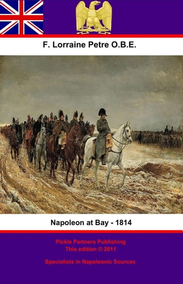 Napoleon at Bay  1814 - Francis Loraine Petre O.B.E