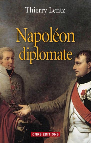 Napoléon diplomate - Thierry Lentz