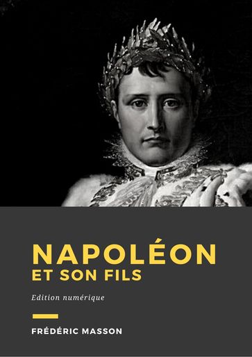 Napoléon et son fils - Frédéric Masson