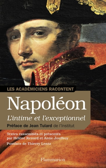 Napoléon. L'intime et l'exceptionnel (1804 - 1821) - Anne Jouffroy - Anonyme - Hélène Renard - Jean Tulard - Thierry Lentz