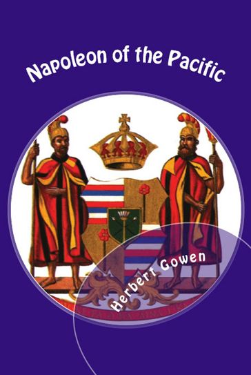 Napoleon of the Pacific: Kamehameha the Great - Herbert H. Gowen
