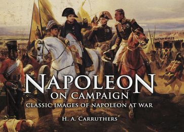 Napoleon on Campaign - H. A. Carruthers