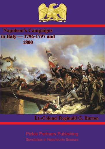 Napoleon's Campaigns in Italy  1796-1797 and 1800 - Lt.-Colonel Reginald G. Burton