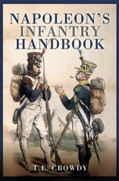 Napoleon s Infantry Handbook