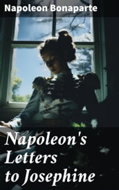 Napoleon s Letters to Josephine