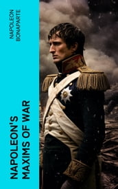 Napoleon s Maxims of War