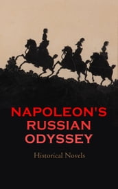 Napoleon s Russian Odyssey: Historical Novels