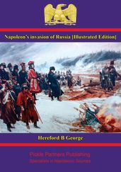 Napoleon s invasion of Russia [Illustrated Edition]