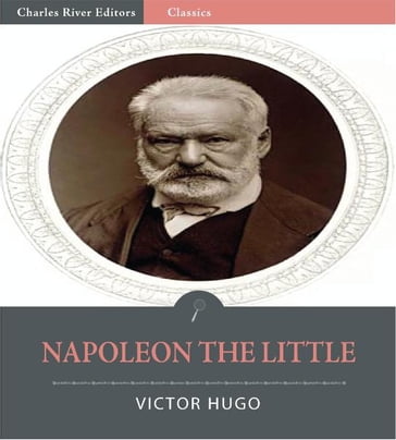 Napoleon the Little (Illustrated Edition) - Victor Hugo
