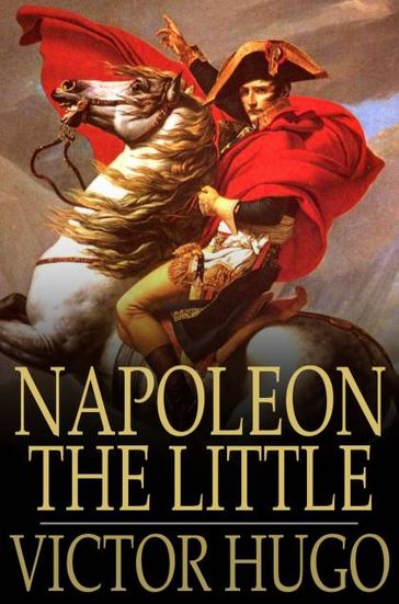 Napoleon the Little - Victor Hugo