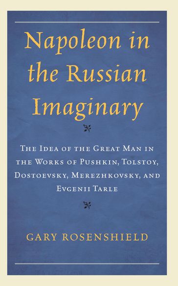 Napoleon in the Russian Imaginary - Gary Rosenshield