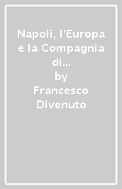 Napoli, l Europa e la Compagnia di Gesù nella «Cronica» di Giovan Francesco Araldo