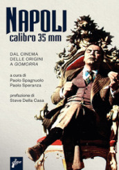 Napoli calibro 35 mm. Dal cinema delle origini a «Gomorra»