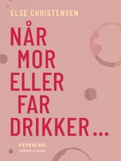 Nar mor eller far drikker...