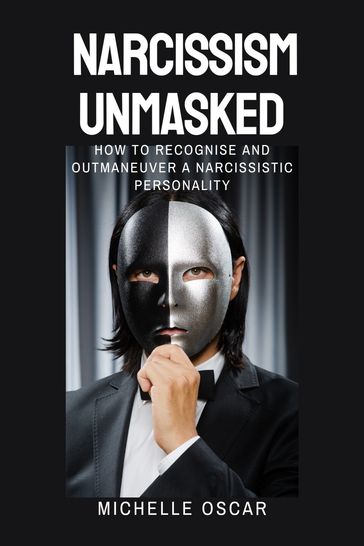 Narcissism Unmasked - Michelle Oscar