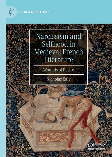Narcissism and Selfhood in Medieval French Literature - Nicholas Ealy